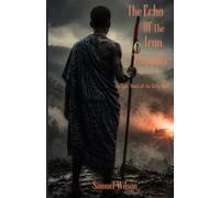 The Echo Of The Iron Thunder: A West African Historical Fiction Novel Inspired by the Kiriji War.