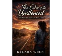 The Echo of the Unsilenced: The Receipts of a Life Reclaimed
