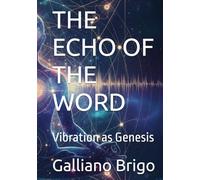 THE ECHO OF THE WORD: Vibration as Genesis (Wardens of the First Resonance Wardens)