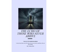 THE ECHO OF THOSE WHO NEVER ARRIVE: THE LIE OF THE AMERICAN DREAM