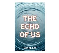 The Echo of Us