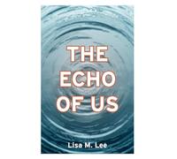The Echo of Us