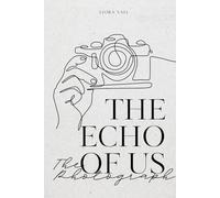 The Echo of Us - The Photograph: An emotional mystery about memory, love, and hidden family secrets