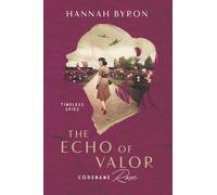 The Echo of Valor: Codename Rose - Based On A True Story (Timeless Agents Series)