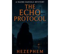 The Echo Protocol: A Naomi Daniels Mystery