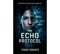 The Echo Protocol: A Psychological Thriller Where Memory Is Rewritten-and Truth Is Dangerous
