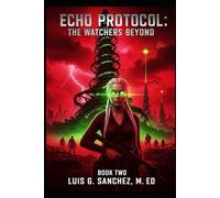 The Echo Protocol: The Watchers Beyond (The Echo Children Series)