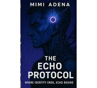 The Echo Protocol.: Where Identity Ends, Echo Begins