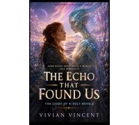 The Echo That Found Us: The Light of K-Delt Book 2