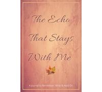 The Echo That Stays With Me - A Journal to Remember, Write & Hold On: For a Wife Navigating the Loss of a Husband and Keeping His Memory Close