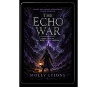 The Echo War: 2 (The Light of No Shadow)