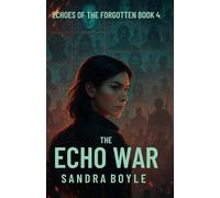 THE ECHO WAR: ECHOES OF THE FORGOTTEN BOOK 4