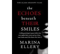 THE ECHOES BENEATH THEIR SMILES: A chilling psychological suspense thriller where every neighbor hides a motive and one of them wants Natalie erased (Glass Shadow Files, Book 2)