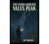 The Echoes Beneath Valus Peak (Echos of Valus Peak)