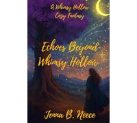 The Echoes Beyond Whimsy Hollow: A Cozy Fantasy