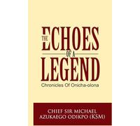The Echoes of a Legend: Chronicles of Onicha-Olona