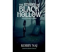 The Echoes of Black Hollow: 1 (The Hollow Archives)