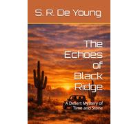 The Echoes of Black Ridge: A Desert Mystery of Time and Stone (Chambers of the Old Ones)