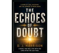 THE ECHOES OF DOUBT: A story of loss, discovery, and the courage to begin again.