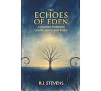 The Echoes of Eden: A Journey Through Logos, Agape, and Telos