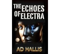 THE ECHOES OF ELECTRA: A play about conscience, compliance, and the quiet cost of survival inside powerful systems.