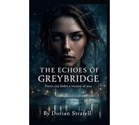 THE ECHOES OF GREYBRIDGE: Every city hides a version of you