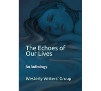 The Echoes of Our Lives: An Anthology