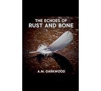 The Echoes of Rust And Bone