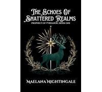 The Echoes of Shattered Realms: The Prophecy of Vyrdanor Book One: 1