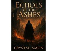 The Echoes of the Ashes (The Emberlight Chronicles)