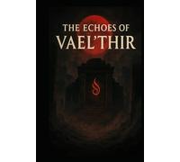 The Echoes Of The Vael'Thir: Book One (The Echoes of Vael’Thir)
