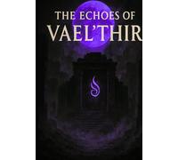 The Echoes Of The Vael'Thir: Songs Of The Last Threshold