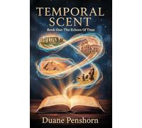 The Echoes Of Time: Book One of the Temporal Scent Trilogy: 1