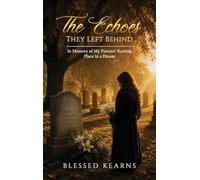 The Echoes They Left Behind: In Memory of My Parent's Resting Place in a Dream