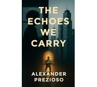 The Echoes We Carry