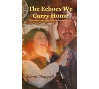 The Echoes We Carry Home Poems of Love, Loss, and the Memories that Linger
