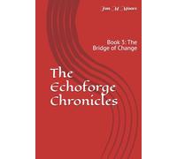 The Echoforge Chronicles: The Bridge of Change