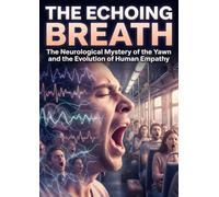 The Echoing Breath: The Neurological Mystery of the Yawn and the Evolution of Human Empathy