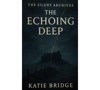 The Echoing Deep: 2 (The Silent Archives)