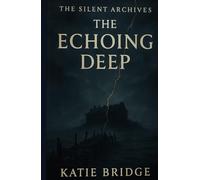 The Echoing Deep (The Silent Archives)