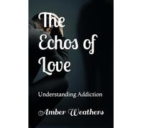 The Echos of Love: Understanding Addiction