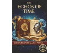 The Echos of Time 50 Historic Word Search Puzzles: Historic word search puzzles | 50 Travel Through time History Word Searches for Adults | Nostalgic ... | A Brain Boosting Walk Down Memory lane