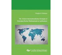 The Eclectic Internationalisation Strategies of Emerging Market Multinationals in Agribusiness