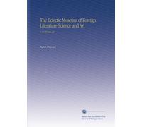 The Eclectic Museum of Foreign Literature Science and Art: V.1 1843 Jan-Apr