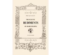 The Eclectic Rudiments of Arabic Reading: For Young Learners