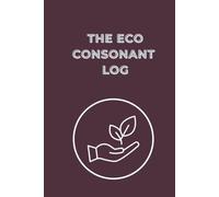THE ECO-CONSULTANT LOG: The Environmental Science Journal For Logging Field Reseach Impact ObsavationsAnd Substainable Data Analysis