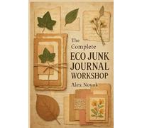 The Eco Junk Journal Workshop: Mindful Upcycling, Creative Binding, and Craft Entrepreneurship