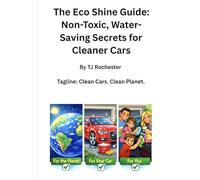 The Eco Shine Guide: Non-Toxic, Water Saving Secrets for Clean Cars