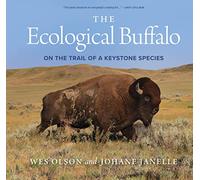 The Ecological Buffalo: On the Trail of a Keystone Species