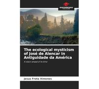 The ecological mysticism of José de Alencar in Antiguidade da América: A vision ahead of its time